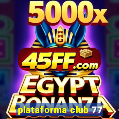 plataforma club 77